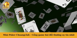 KHÁM PHÁ MINI POKER CHOANGCLUB - CỔNG GAME BÀI ĐỔI THƯỞNG UY TÍN NHẤT 2025 27 MINI POKER CHOANGCLUB